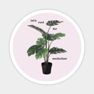 Let's root for eachother plant Magnet